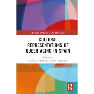 Afbeelding van Routledge Studies in Health Humanities Cultural Representations of Queer Aging Spain