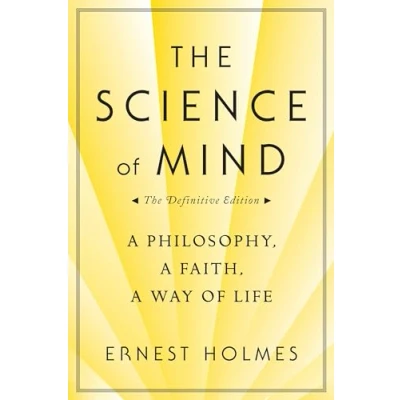 Afbeelding van the Science of Mind: a Philosophy, Faith, Way Life, Definitive Edition