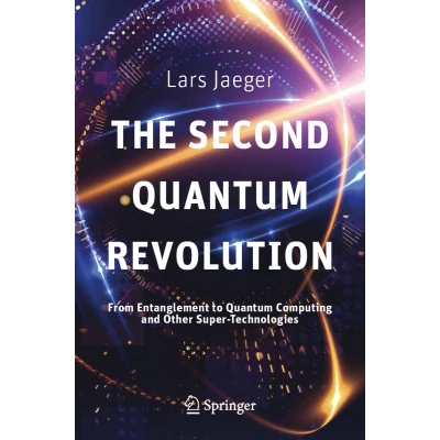 Afbeelding van The Second Quantum Revolution: From Entanglement to Computing and Other Super Technologies