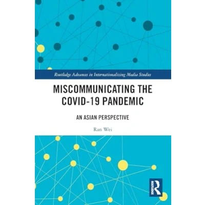 Afbeelding van Miscommunicating the COVID 19 Pandemic: An Asian Perspective: Asia Perspective