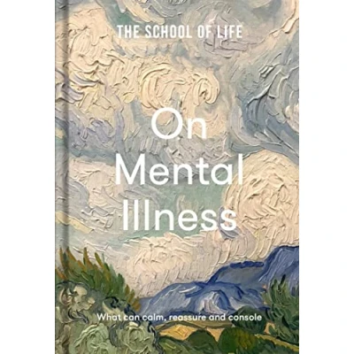 Afbeelding van The School of Life: On Mental Illness: what can calm, reassure and console