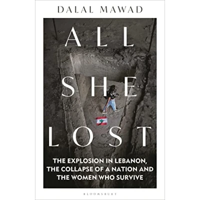 Afbeelding van All She Lost: the Explosion in Lebanon, Collapse of a Nation and Women who Survive