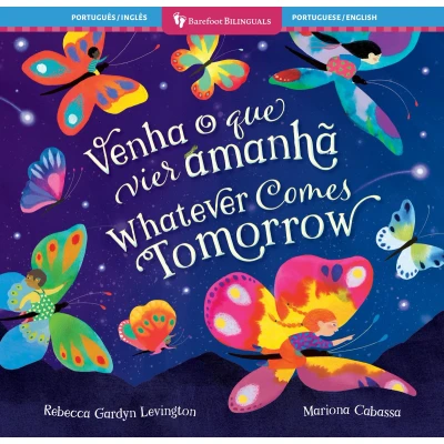 Afbeelding van Barefoot Bilinguals Whatever Comes Tomorrow (Bilingual Portuguese &amp; English)