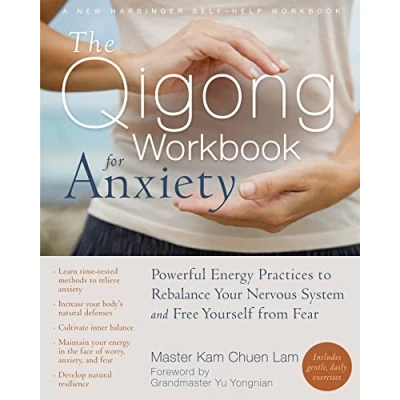 Afbeelding van The Qigong Workbook for Anxiety: Powerful Energy Practices to Rebalance Your Nervous System and Free Yourself from Fear