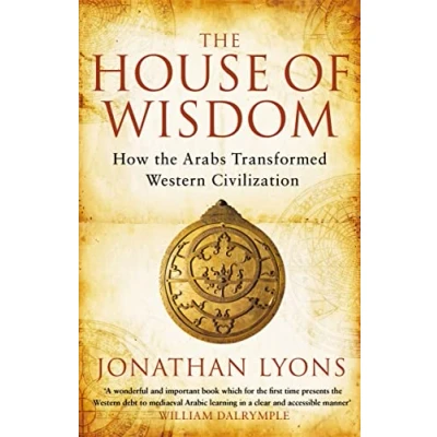 Afbeelding van the House of Wisdom: How Arabs Transformed Western Civilization