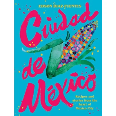 Afbeelding van Ciudad de Mexico: Recipes and Stories from the Heart of Mexico City