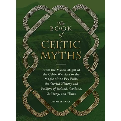 Afbeelding van the Book of Celtic Myths: From Mystic Might Warriors to Magic Fey Folk, Storied History and Folklore Ireland, Scotland, Brittany, Wales