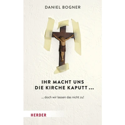 Afbeelding van Ihr macht uns die Kirche kaputt...: ... doch wir lassen das nicht zu!