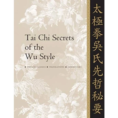 Afbeelding van Tai Chi Secrets of the Wu Style: Chinese Classics, Translations, Commentary