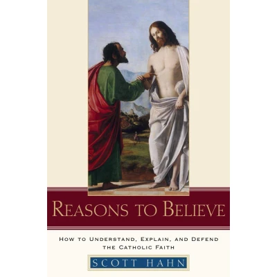 Afbeelding van Reasons to Believe: How Understand, Explain, and Defend the Catholic Faith