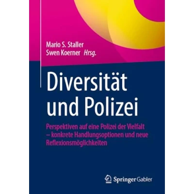 Afbeelding van Diversität und Polizei: Perspektiven auf eine Polizei der Vielfalt konkrete Handlungsoptionen neue Reflexionsmöglichkeiten