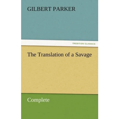 Afbeelding van The Translation of a Savage, Complete