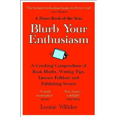 Afbeelding van Blurb Your Enthusiasm: An A Z of Literary Persuasion. Cracking Compendium Book Blurbs, Writing Tips, Folklore and Publishing Secrets