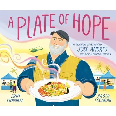Afbeelding van A Plate of Hope: The Inspiring Story Chef José Andrés and World Central Kitchen