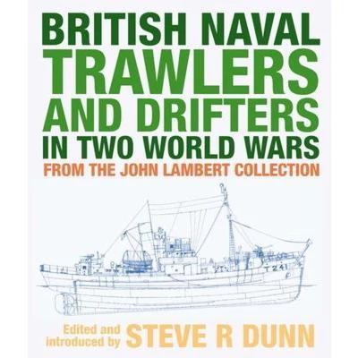 Afbeelding van British Naval Trawlers and Drifters in Two World Wars: From The John Lambert Collection