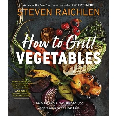 Afbeelding van How to Grill Vegetables: The New Bible for Barbecuing Vegetables over Live Fire