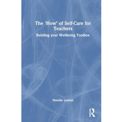 Afbeelding van The ‘How’ of Self Care for Teachers: Building your Wellbeing Toolbox