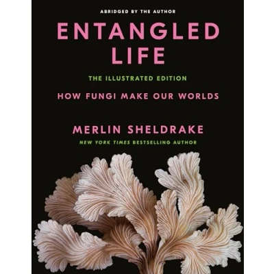 Afbeelding van Entangled Life: The Illustrated Edition: How Fungi Make Our Worlds