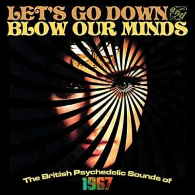 Afbeelding van Let&#039;S Go Down And Blow Our Minds British Psyched