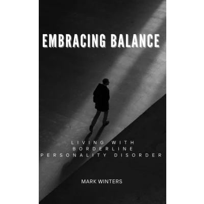 Afbeelding van Embracing Balance: Living Well with Borderline Personality Disorder