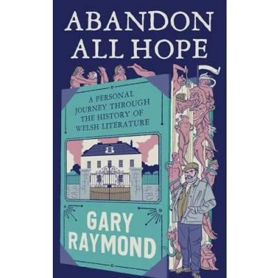 Afbeelding van Abandon All Hope: A Personal Journey Through the History of Welsh Literature