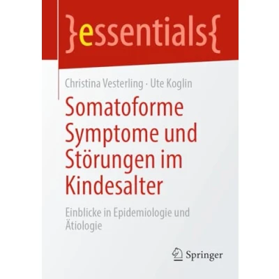 Afbeelding van Somatoforme Symptome und Störungen im Kindesalter: Einblicke in Epidemiologie Ätiologie