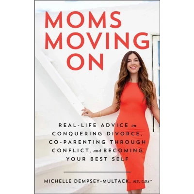 Afbeelding van Moms Moving on: Real Life Advice on Conquering Divorce, Co Parenting Through Conflict, and Becoming Your Best Self
