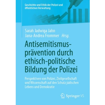 Afbeelding van Antisemitismusprävention durch ethisch politische Bildung der Polizei: Perspektiven von Polizei, Zivilgesellschaft und Wissenschaft auf den Schutz jüdischen Lebens Demokratie