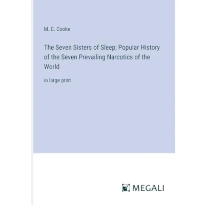 Afbeelding van the Seven Sisters of Sleep; Popular History Prevailing Narcotics World: in large print