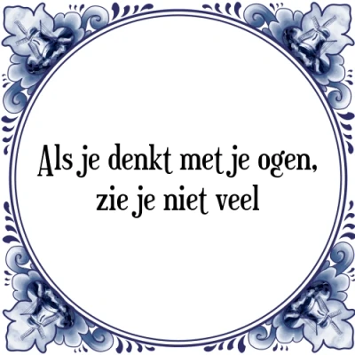 Afbeelding van Als je denkt met ogen, zie niet veel Tegeltje + Spreuk