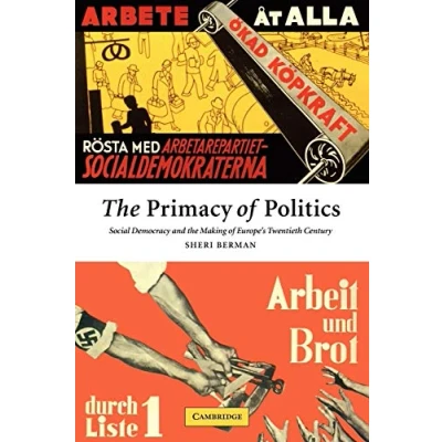 Afbeelding van the Primacy of Politics: Social Democracy and Making Europe&#039;s Twentieth Century