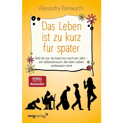 Afbeelding van Das Leben ist zu kurz für später: Stell dir vor, du hast nur noch ein Jahr Selbstversuch, der dein verbessern wird
