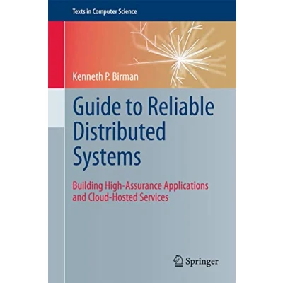 Afbeelding van Guide to Reliable Distributed Systems: Building High Assurance Applications and Cloud Hosted Services