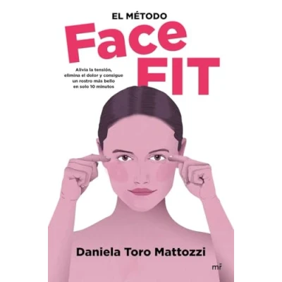 Afbeelding van el método Face Fit: Alivia la tensión, elimina dolor y consigue un rostro más bello en solo 10 minutos