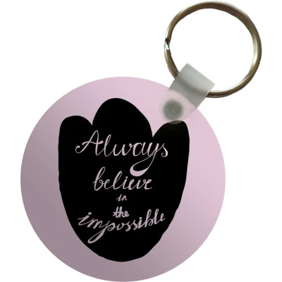 Afbeelding van Sleutelhanger Always believe in the impossible Roze Spreuken Quotes Plastic Rond Uitdeelcadeautjes