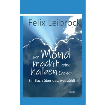 Afbeelding van Der Mond macht keine halben Sachen: Ein Buch über das, was zählt