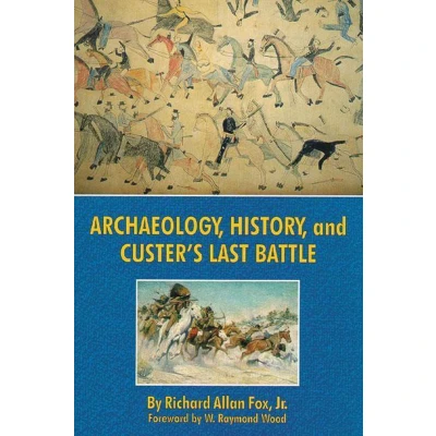 Afbeelding van Archaeology, History, and Custer&#039;s Last Battle