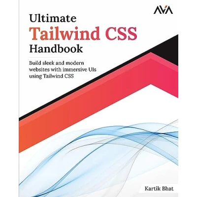 Afbeelding van Ultimate Tailwind CSS Handbook: Build sleek and modern websites with immersive UIs using (English Edition)