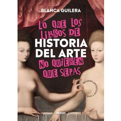 Afbeelding van Lo que los libros de Historia del Arte no quieren sepas: Salseos artísticos y más
