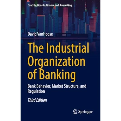 Afbeelding van The Industrial Organization of Banking: Bank Behavior, Market Structure, and Regulation