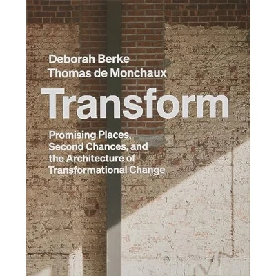 Afbeelding van Transform: Promising Places, Second Chances, and the Architecture of Transformational Change