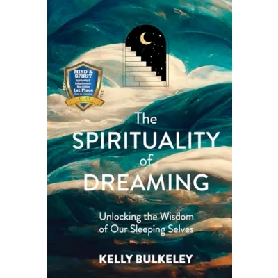 Afbeelding van the Spirituality of Dreaming: Unlocking Wisdom Our Sleeping Selves