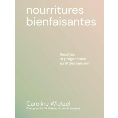 Afbeelding van Nourritures bienfaisantes Recettes et programmes au fil des saisons