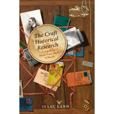 Afbeelding van The Craft of Historical Research: A Practical Guide from Start to Finish