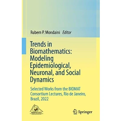 Afbeelding van Trends in Biomathematics: Modeling Epidemiological, Neuronal, and Social Dynamics: Selected Works from the BIOMAT Consortium Lectures, Rio de Janeiro, Brazil, 2022