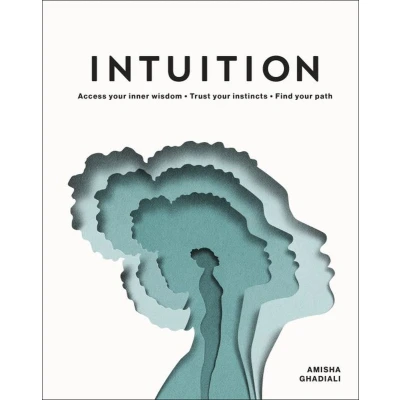 Afbeelding van Intuition: Access Your Inner Wisdom. Trust Instincts. Find Path.