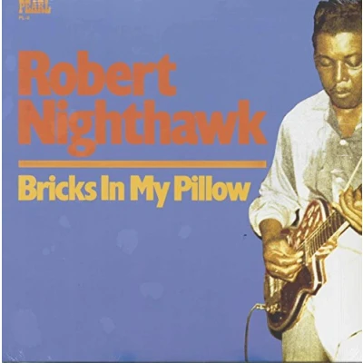 Afbeelding van Robert Nighthawk Bricks In My Pillow (LP)