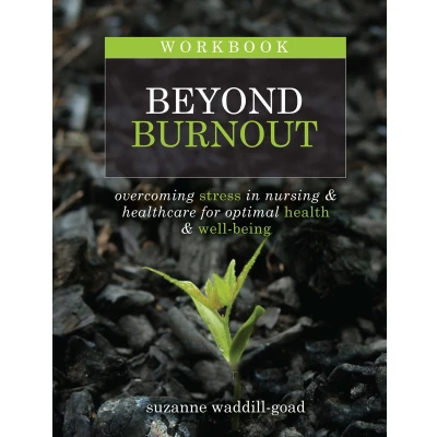 Afbeelding van Workbook for Beyond Burnout, Second Edition: Overcoming Stress in Nursing &amp; Healthcare Optimal Health Well Being