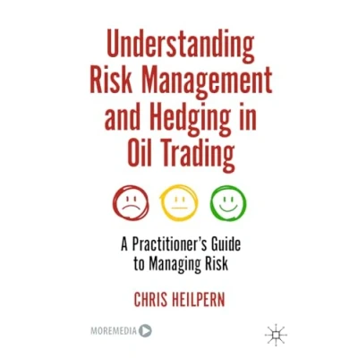 Afbeelding van Understanding Risk Management and Hedging in Oil Trading: A Practitioner&#039;s Guide to Managing