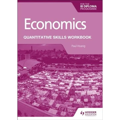 Afbeelding van Economics for the IB Diploma: Quantitative Skills Workbook: Hodder Education Group